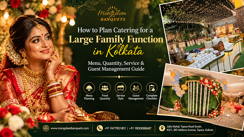 How to plan catering for a large family function in Kolkata with banquet catering, buffet setup and wedding celebration at Mangalam Banquets